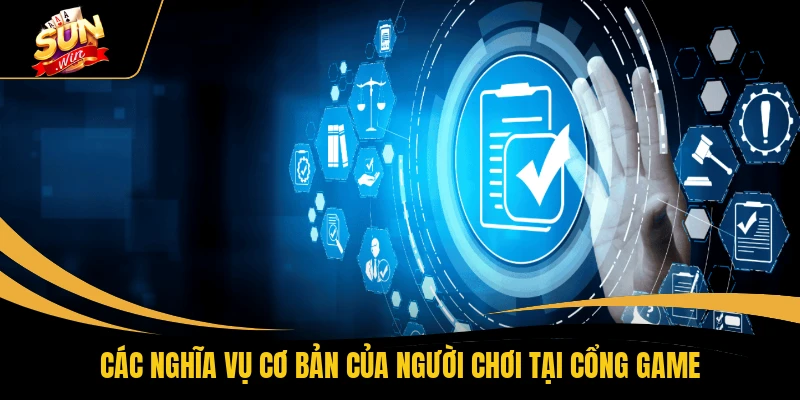 Các nghĩa vụ cơ bản của người chơi tại cổng game