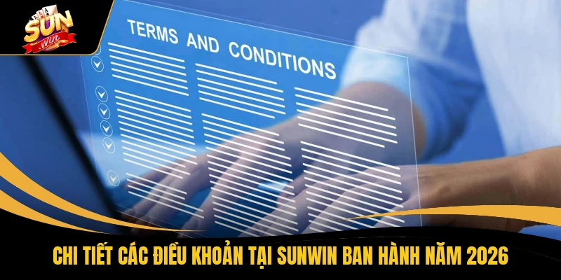 Chi tiết các điều khoản tại SUNWIN ban hành năm 2026