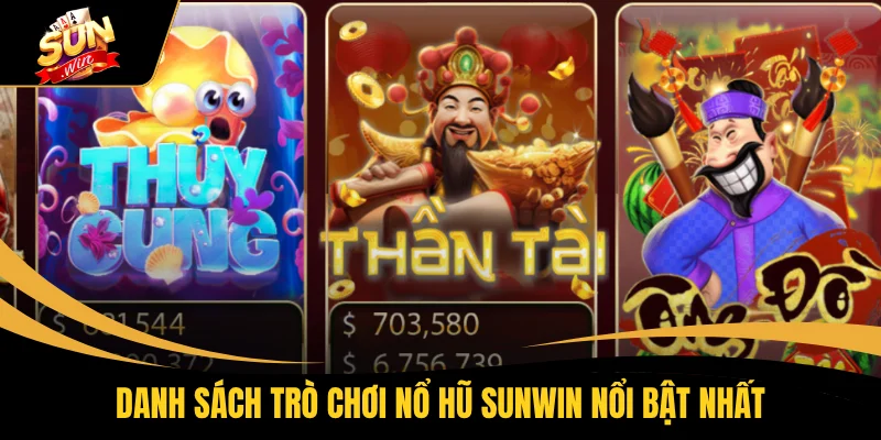 Danh sách trò chơi nổ hũ SUNWIN nổi bật nhất