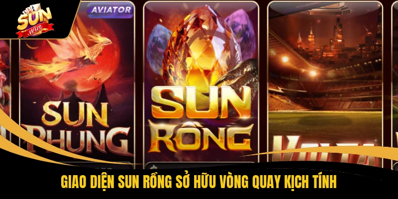 Giao diện SUN rồng sở hữu vòng quay kịch tính