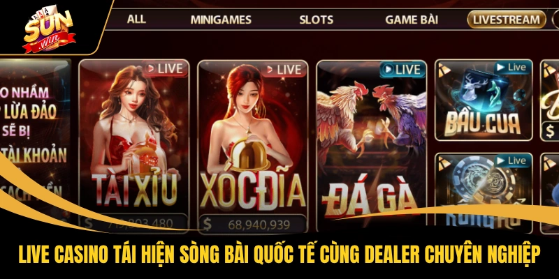 Live Casino tái hiện sòng bài quốc tế cùng dealer chuyên nghiệp