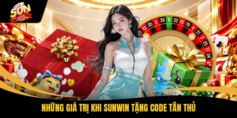 Những giá trị khi SUNWIN tặng code tân thủ