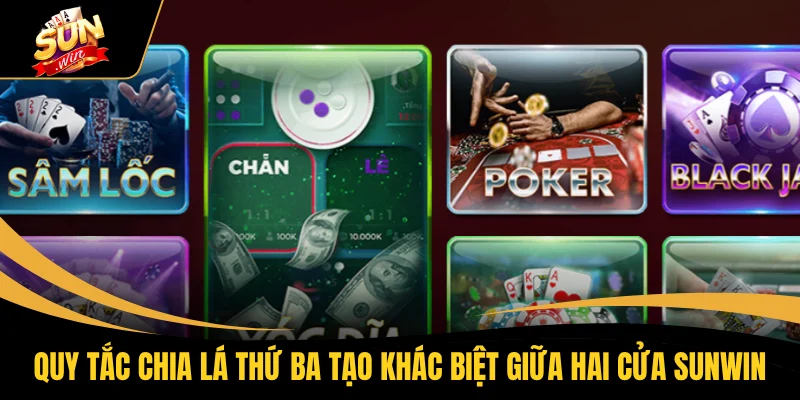 Quy tắc chia lá thứ ba tạo khác biệt giữa hai cửa SUNWIN