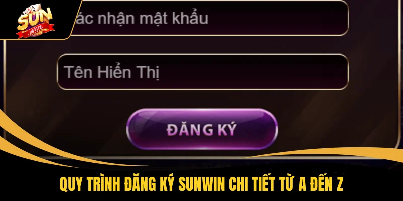 Quy trình đăng ký SUNWIN chi tiết từ A đến Z