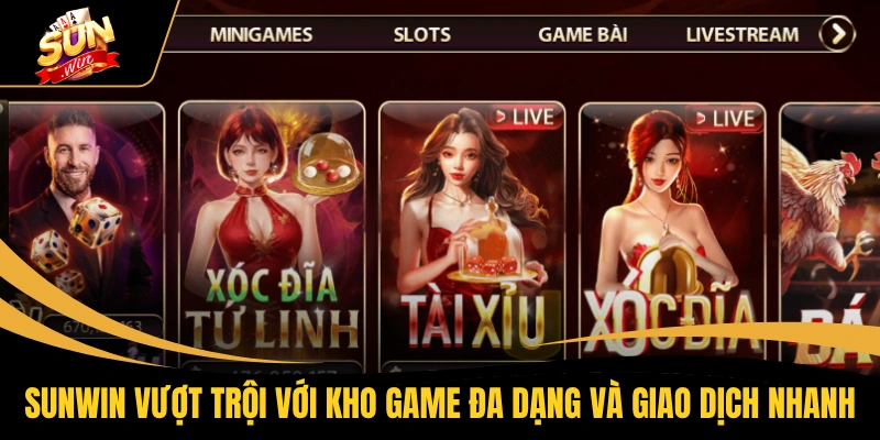 SUNWIN vượt trội với kho game đa dạng và giao dịch nhanh