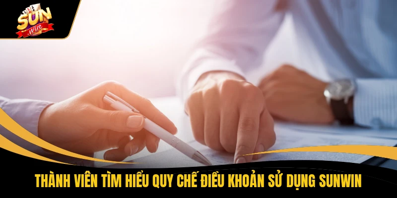 Thành viên tìm hiểu quy chế điều khoản sử dụng SUNWIN